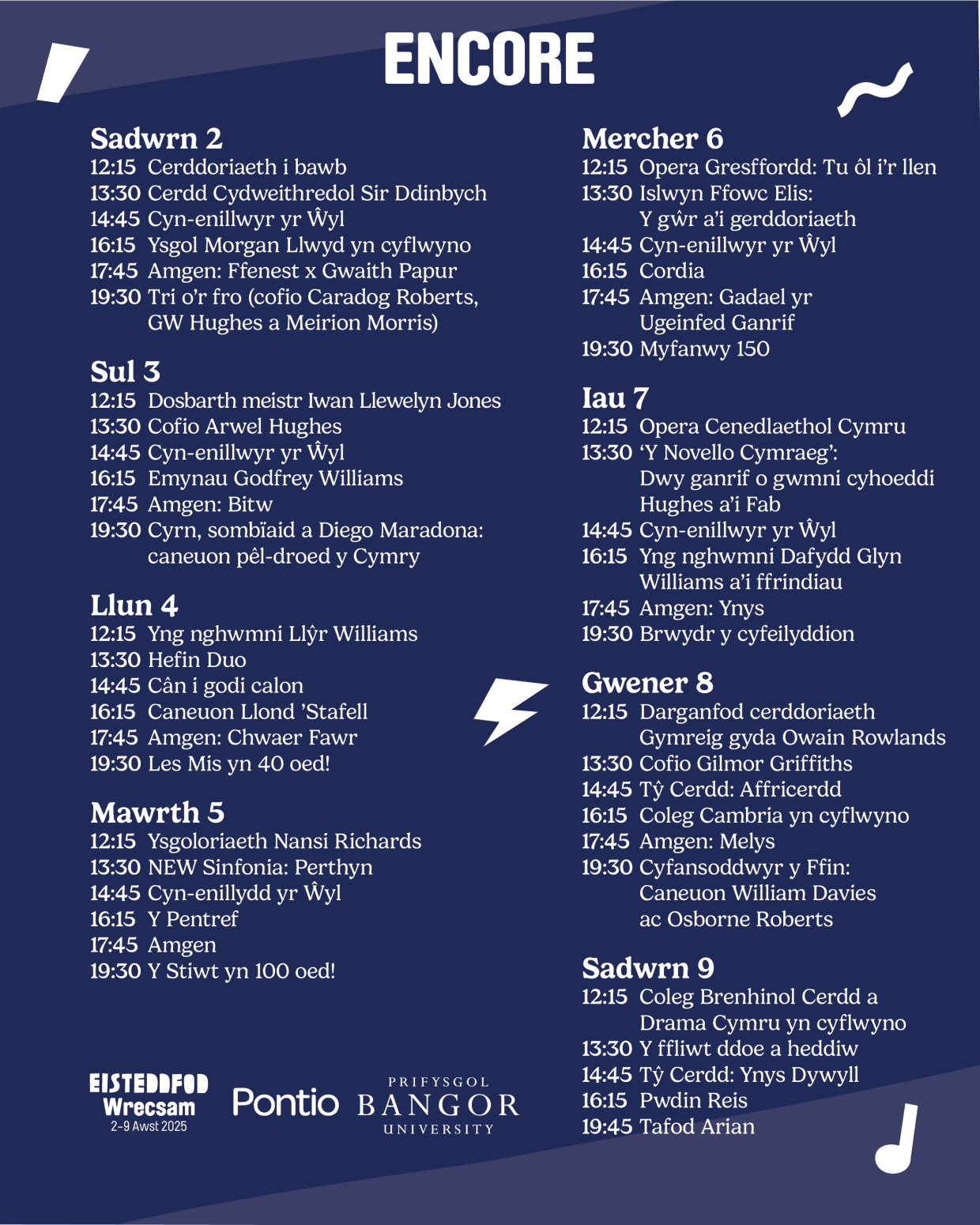 A bilingual event schedule for 'Encore' at Eisteddfod Wrecsam 2025, spanning August 2 to August 9. The schedule is organized by day, listing event times and titles in Welsh, including musical performances, masterclasses, and themed showcases.